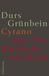 Cyrano oder die Rückkehr vom Mond - Durs Grünbein - E-Book