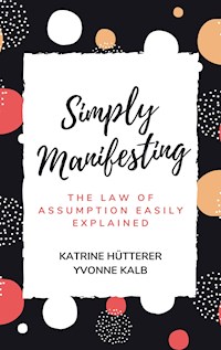 Simply Manifesting - Katrine Hütterer - E-Book