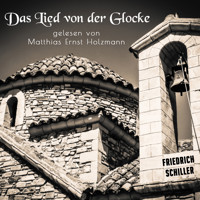 Das Lied von der Glocke - Friedrich Schiller - Hörbuch