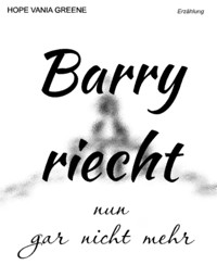 Barry riecht nun gar nicht mehr - Hope Vania Greene - E-Book