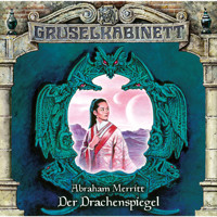 Gruselkabinett, Folge 110: Der Drachenspiegel - Abraham Merritt - Hörbuch