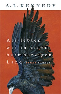 Als lebten wir in einem barmherzigen Land - A. L. Kennedy - E-Book