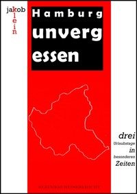 Hamburg unvergessen - Drei Urlaubstage in besonderen Zeiten - Jakob Klein - E-Book