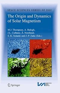 The Origin and Dynamics of Solar Magnetism - - E-Book