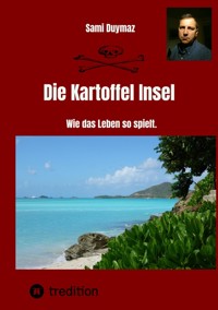 Die Kartoffel Insel - Sami Duymaz - E-Book