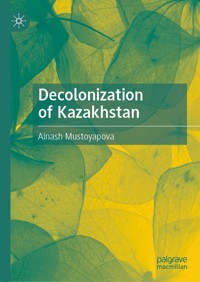 Decolonization of Kazakhstan - Ainash Mustoyapova - E-Book