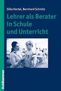Lehrer als Berater in Schule und Unterricht - Silke Hertel - E-Book