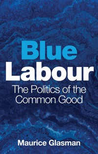 Blue Labour - Maurice Glasman - E-Book