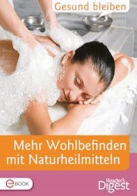 Gesund bleiben - Mehr Wohlbefinden mit Naturheilmitteln -  - E-Book