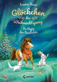 Glöckchen, das Weihnachtspony (Band 3) - Die Magie des Nordlichts - Annette Moser - E-Book + Hörbuch