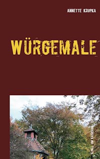 Würgemale - Annette Krupka - E-Book