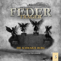 Die schwarze Burg - Federträger, Folge 6 (Ungekürzt) - Stephanie Pelzer-Bartosch - Hörbuch