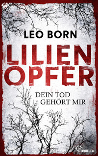 Lilienopfer. Dein Tod gehört mir - Leo Born - E-Book