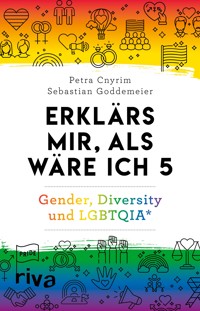 Erklärs mir, als wäre ich 5 – Gender, Diversity und LGBTQIA* - Petra Cnyrim - E-Book
