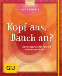 Kopf aus, Bauch an? - Anne Heintze - E-Book