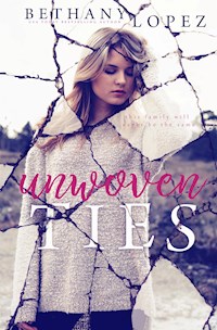 Unwoven Ties - Bethany Lopez - E-Book