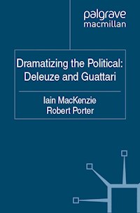 Dramatizing the Political: Deleuze and Guattari - I. Mackenzie - E-Book