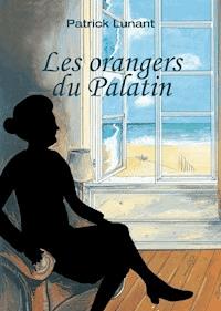 Les orangers du Palatin - Patrick Lunant - E-Book