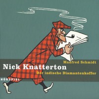 Nick Knatterton, Folge 2: Der indische Diamantenkoffer - Manfred Schmidt - Hörbuch