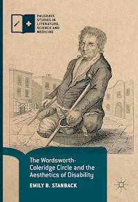 The Wordsworth-Coleridge Circle and the Aesthetics of Disability - Emily B. Stanback - E-Book