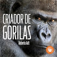 El criador de gorilas - Roberto Arlt - Hörbuch