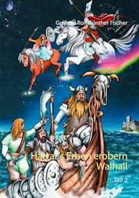Halvar's Erben erobern Wallhall - Gerhard Rolf Günther Fischer - E-Book