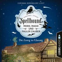 Der Zwerg im Glassarg - Spellbound - Mord, Magie und fauler Zauber, Folge 3 (Ungekürzt) - Annabel Chase - Hörbuch