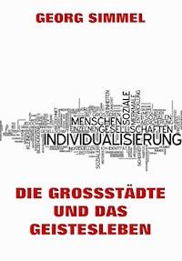 Die Grossstädte und das Geistesleben - Georg Simmel - E-Book
