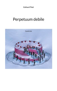 Perpetuum debile - Eckhard Thiel - E-Book
