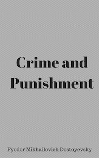 Crime and Punishment - Fyodor Mikhailovich Dostoyevsky - E-Book