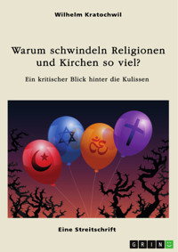 Warum schwindeln Religionen und Kirchen so viel? - Wilhelm Kratochwil - E-Book