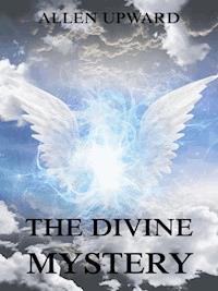 The Divine Mystery - Allen Upward - E-Book