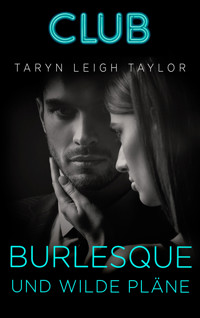 Burlesque und wilde Pläne - Taryn Leigh Taylor - E-Book