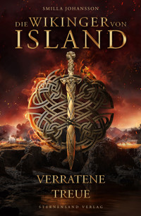 Die Wikinger von Island: Verratene Treue - Smilla Johansson - E-Book