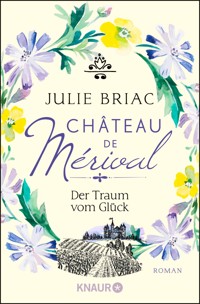 Château de Mérival. Der Traum vom Glück - Julie Briac - E-Book