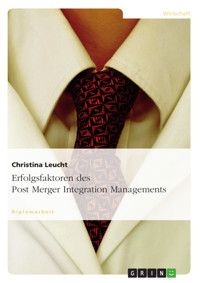 Erfolgsfaktoren des Post Merger Integration Managements - Christina Leucht - E-Book