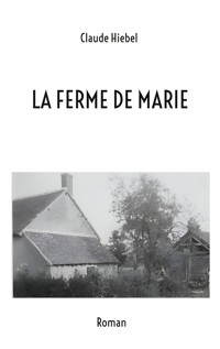 La ferme de marie - Claude Hiebel - E-Book