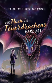 Der Fluch des Feuerdrachens 3 - Felicitas Nicole Schwarz - E-Book
