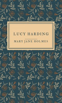 Lucy Harding - Mary Jane Holmes - E-Book