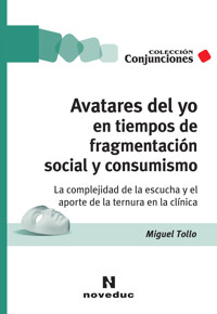 Avatares del yo en tiempos de fragmentación social y consumismo - Miguel Ángel Tollo - E-Book