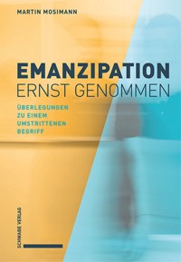 Emanzipation ernst genommen - Martin Mosimann - E-Book