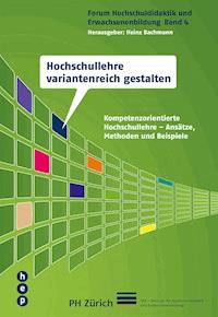 Hochschullehre variantenreich gestalten - Heinz Bachmann - E-Book