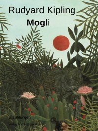 Mogli - Rudyard Kipling - E-Book