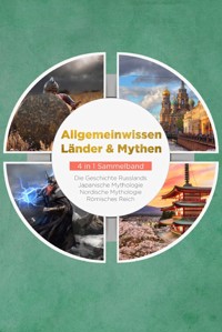 Allgemeinwissen Länder & Mythen - 4 in 1 Sammelband: Römisches Reich | Die Geschichte Russlands | Japanische Mythologie | Nordische Mythologie - Roman Grapengeter - E-Book + Hörbuch