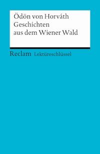 Lektüreschlüssel. Ödön von Horváth: Geschichten aus dem Wiener Wald - Manfred Eisenbeis - E-Book