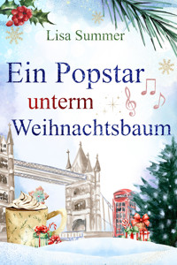 Ein Popstar unterm Weihnachtsbaum - Lisa Summer - E-Book