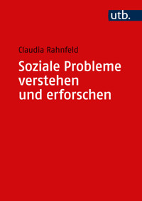 Soziale Probleme verstehen und erforschen - Claudia Rahnfeld - E-Book