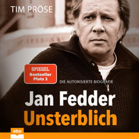 Jan Fedder - Unsterblich - Die autorisierte Biografie (Ungekürzt) - Tim Pröse - Hörbuch