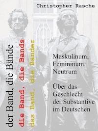 Maskulinum, Femininum, Neutrum - Christopher Rasche - E-Book
