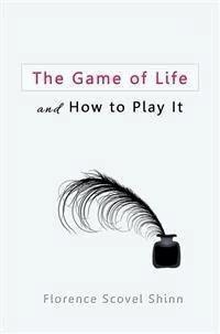  The Game of Life and How to Play It - Florence Scovel Shinn - E-Book